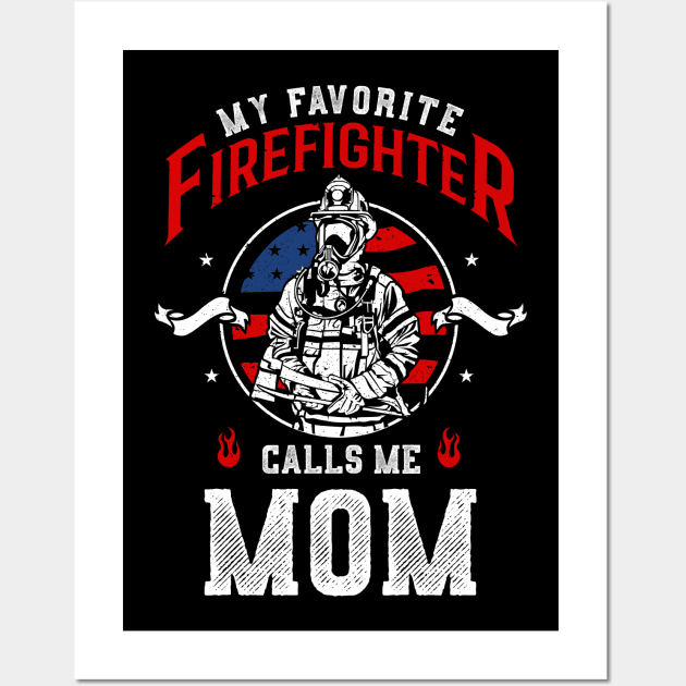 My Favorite Firefighter Calls Me Mom Firefighters Wall Art by shirtsyoulike